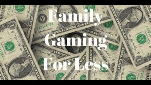 Family Gaming For Less