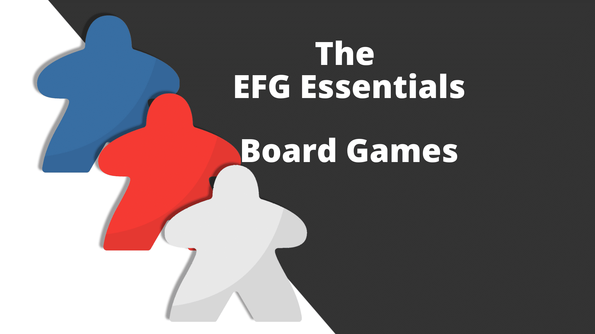A rectangular image with a stylized image of three meeples on the left and the words The EFG Essentials - Board games on the right