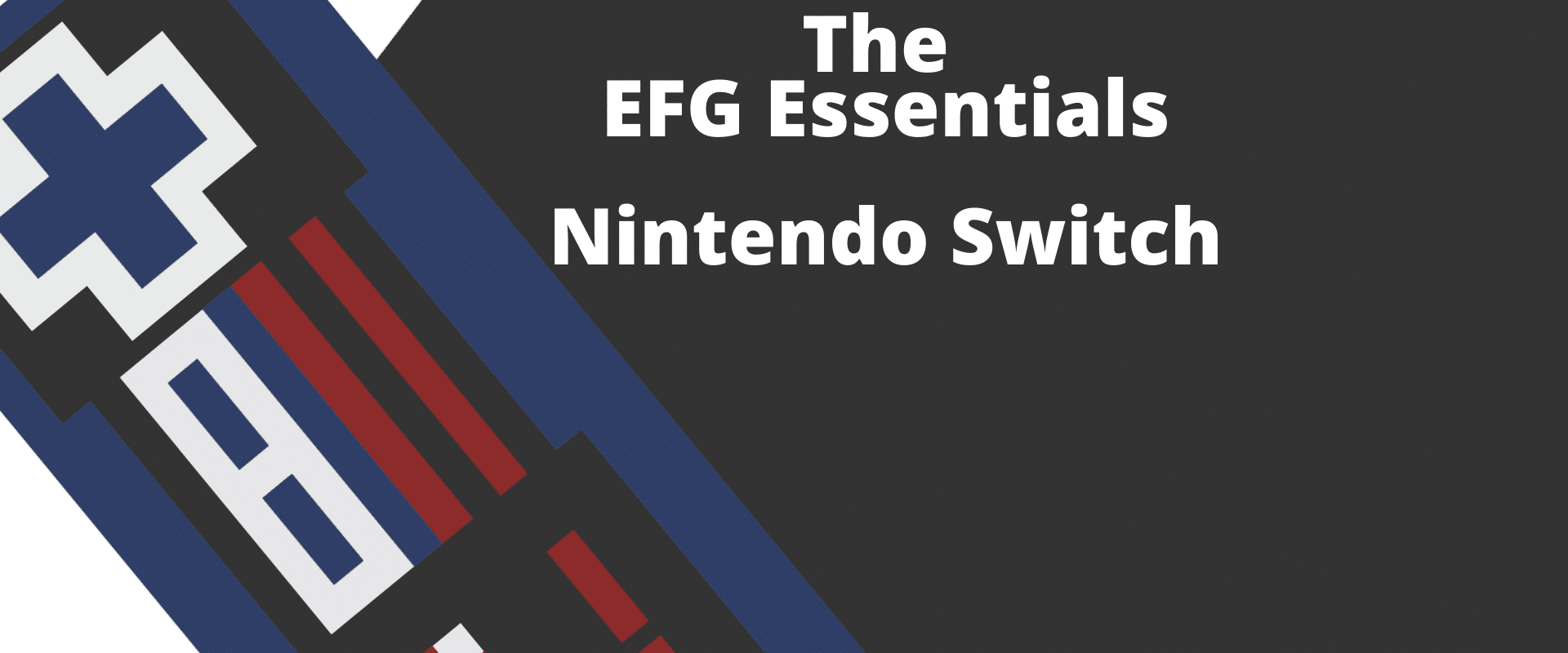 A rectangular image with a stylized image of a controller on the left and the words The EFG Essentials - nintendo switch on the right