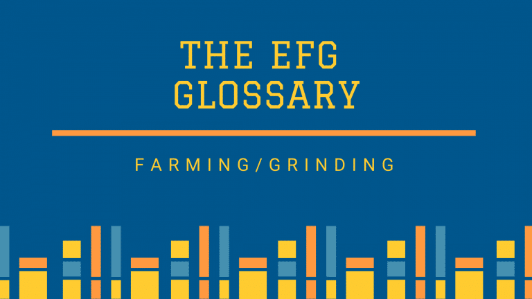 The EFG Glossary -Farming Grinding