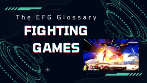 The EFG Glossary Fighting Games