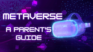 Metaverse A Parent's Guide