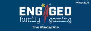 This is the header for the Winter 2023 issue of the EFG Magazine. It is a blue banner with the Engaged Family Gaming logo prominently displayed.