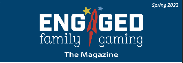 The banner image for the Engaged Family Gaming Spring magazine.