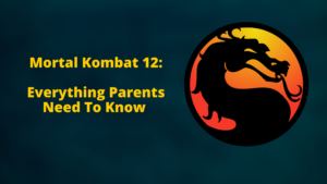 The text "Mortal Kombat 12 - everything-parents-need-to-know"-including the mortal kombat logo on the right hand side.