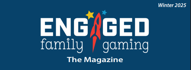 Engaged Family Gaming Magazine Winter 2025 issue