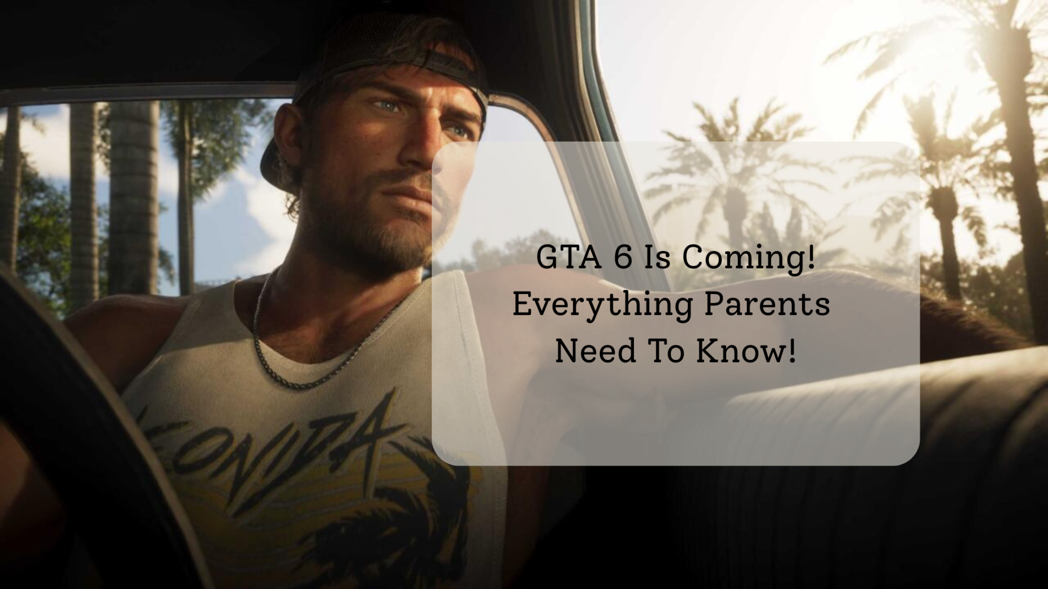 GTA 6 Is Coming! Everything Parents Need To Know!