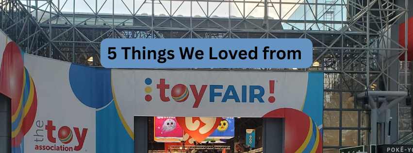 5 Things We Loved from NY Toy Fair